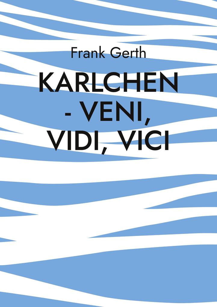 Karlchen - Veni Vidi Vici