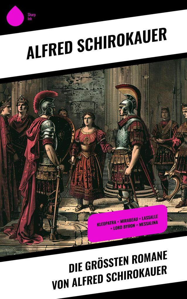 Die größten Romane von Alfred Schirokauer