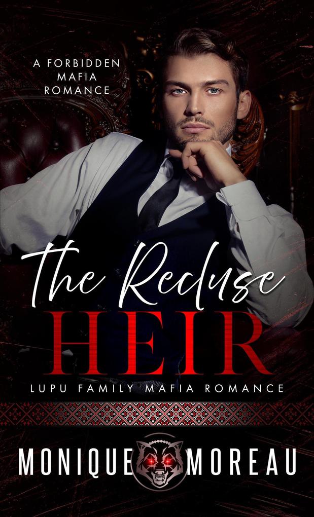 The Recluse Heir: A Forbidden Mafia Romance (Lupu Family Mafia Romance #2)