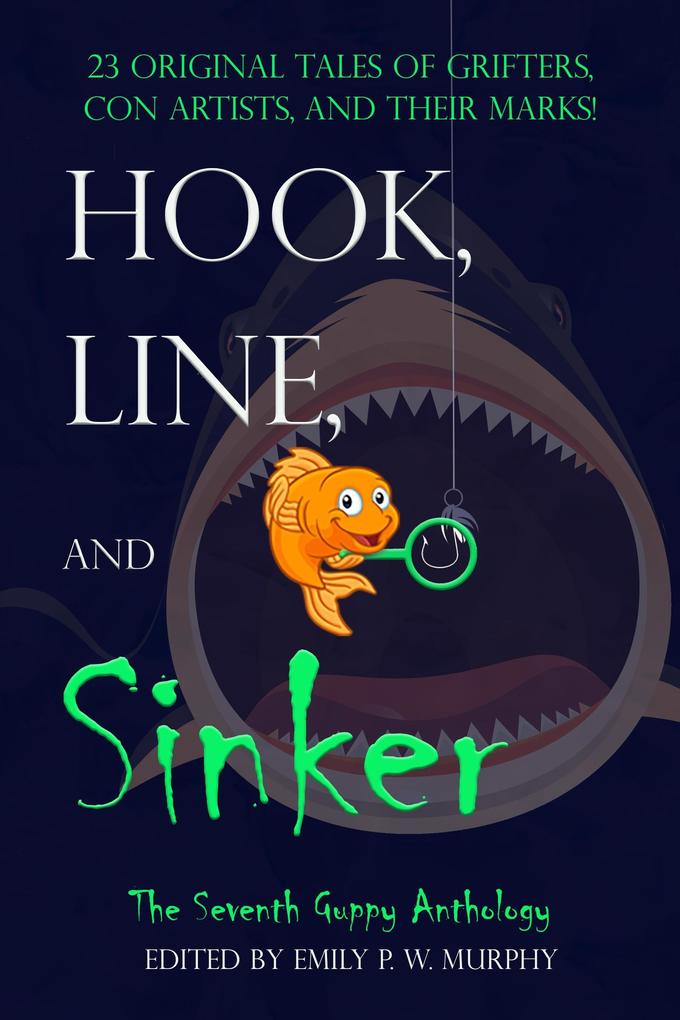 Hook Line and Sinker: The Seventh Guppy Anthology