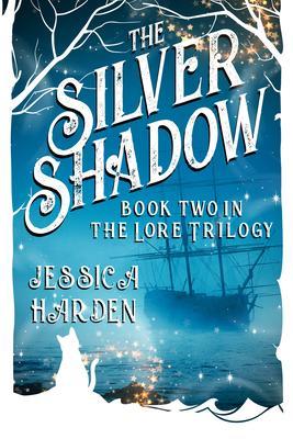 Silver Shadow Book Two In The Lore Trilogy
