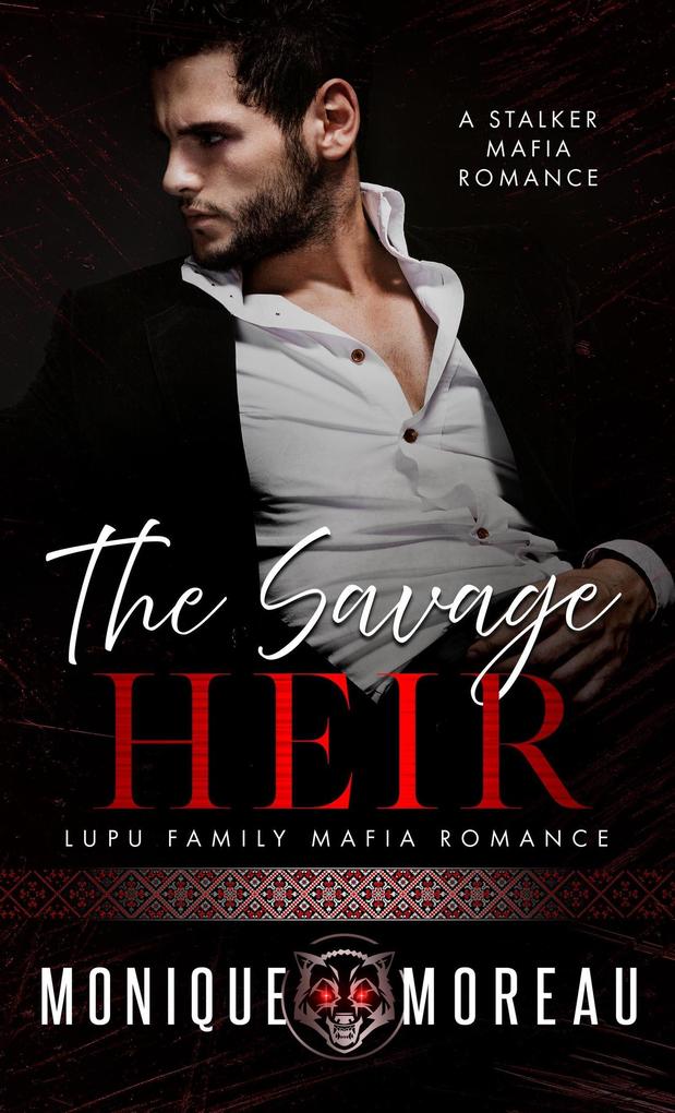 The Savage Heir: A Stalker Mafia Romance (Lupu Family Mafia Romance #3)
