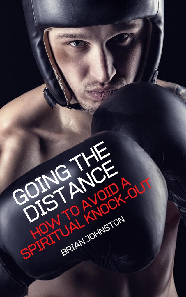Going the Distance: How to Avoid a Spiritual Knockout (Search For Truth Bible Series)
