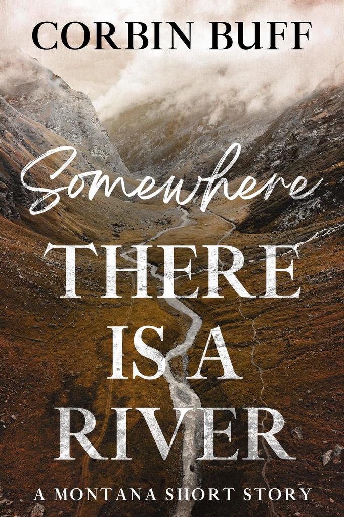 Somewhere There Is a River: A Montana Short Story