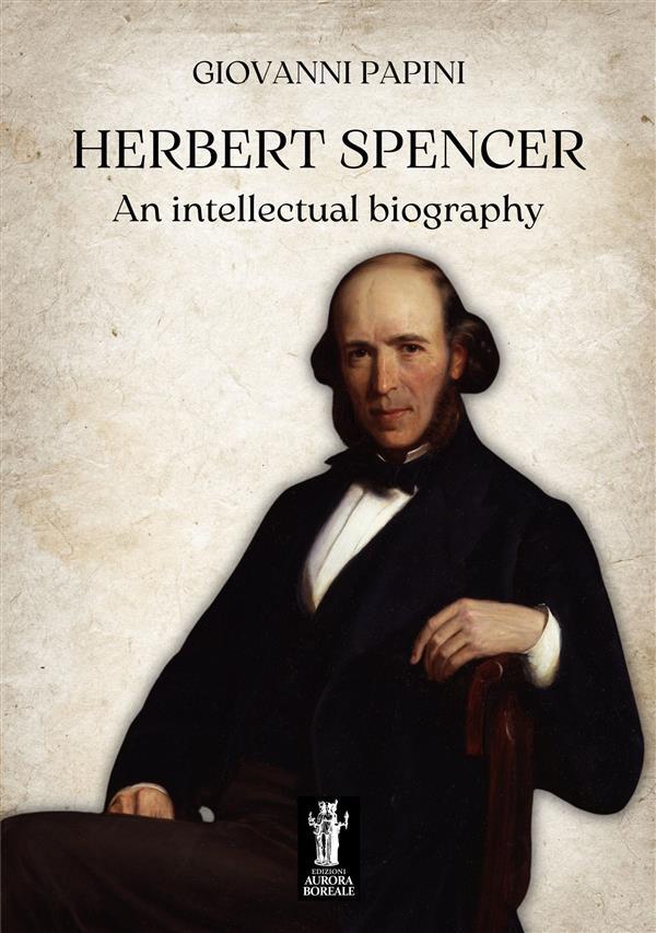 Herbert Spencer an intellectual biography