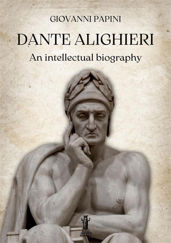 Dante Alighieri an intellectual biography
