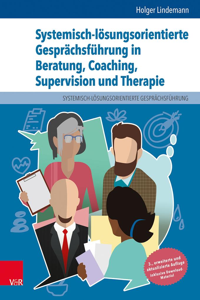 Systemisch-lösungsorientierte Gesprächsführung in Beratung Coaching Supervision und Therapie