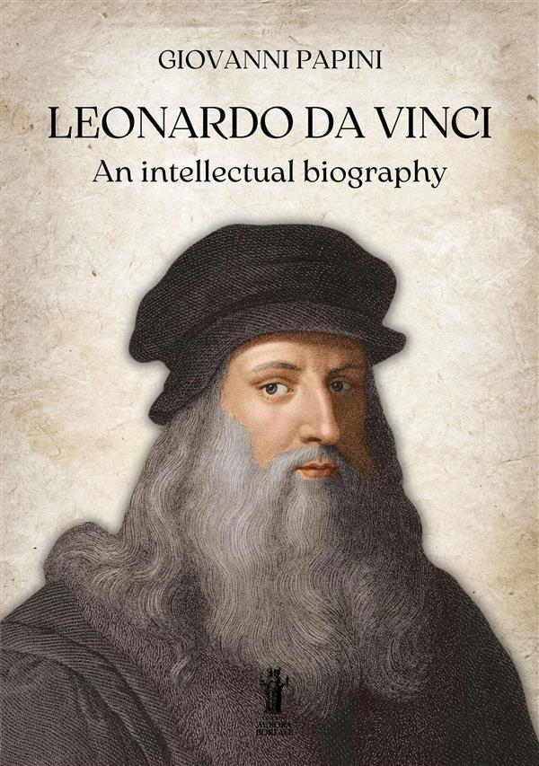 Leonardo Da Vinci an intellectual biography