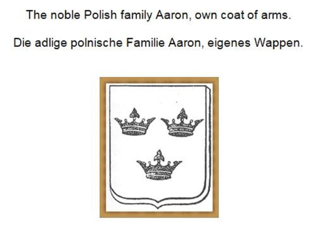 The noble Polish family Aaron own coat of arms. Die adlige polnische Familie Aaron eigenes Wappen.