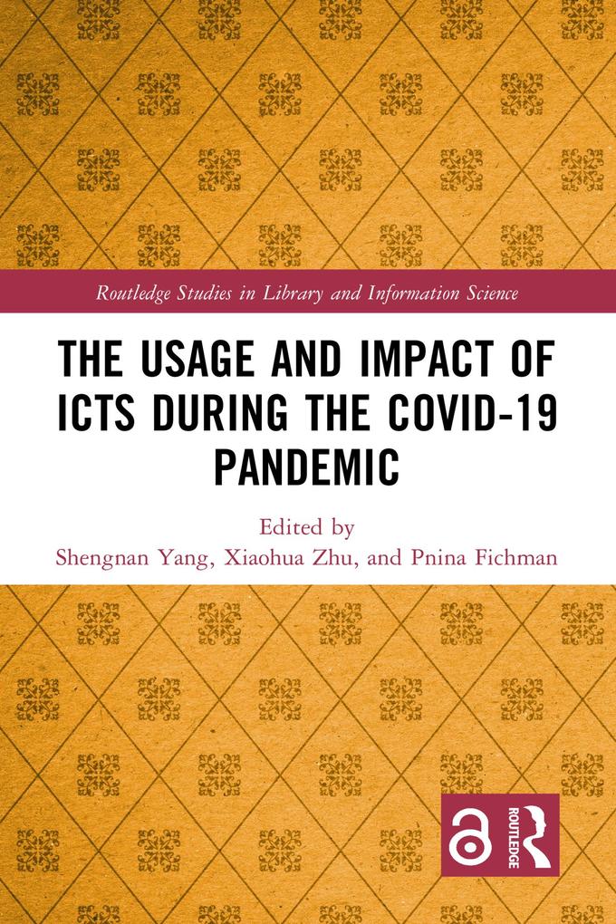 The Usage and Impact of ICTs during the Covid-19 Pandemic