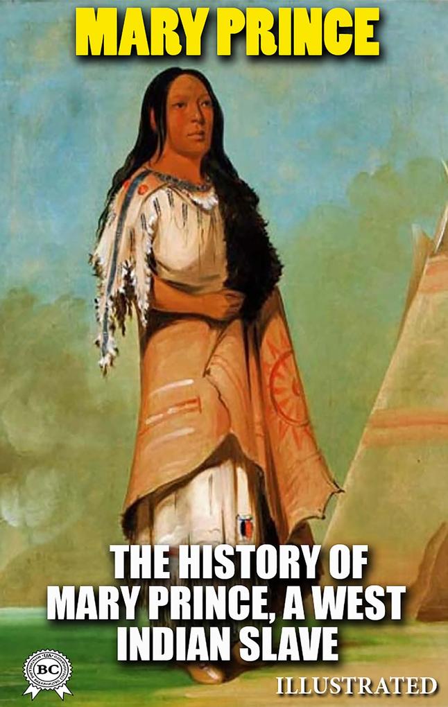 The History of Mary Prince a West Indian Slave. Illustrated