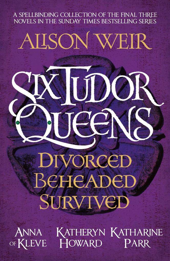 Headline Six Tudor Queens, Divorced Beheaded Survived