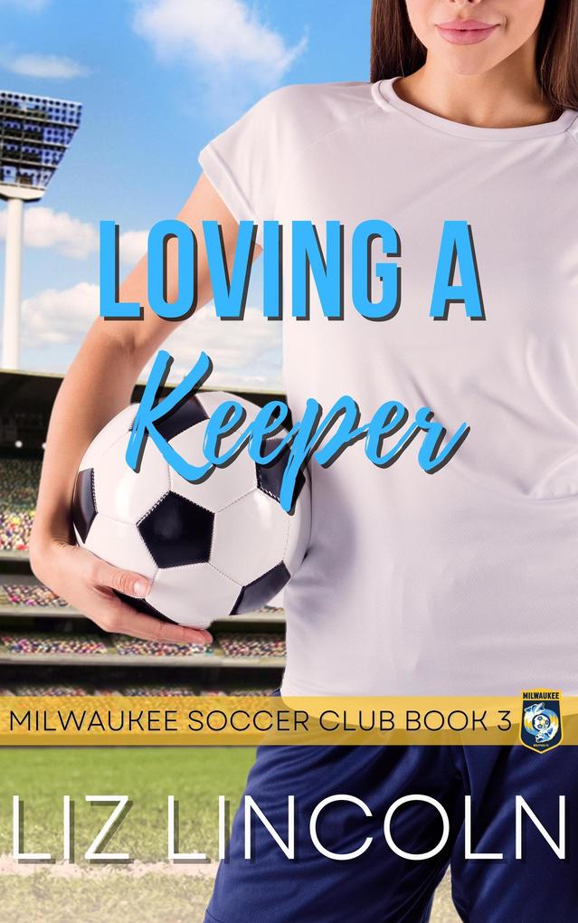 Loving a Keeper (Milwaukee Soccer Club #3)