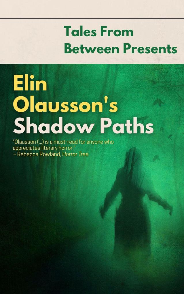 Elin Olausson‘s Shadow Paths (Tales From Between Presents)