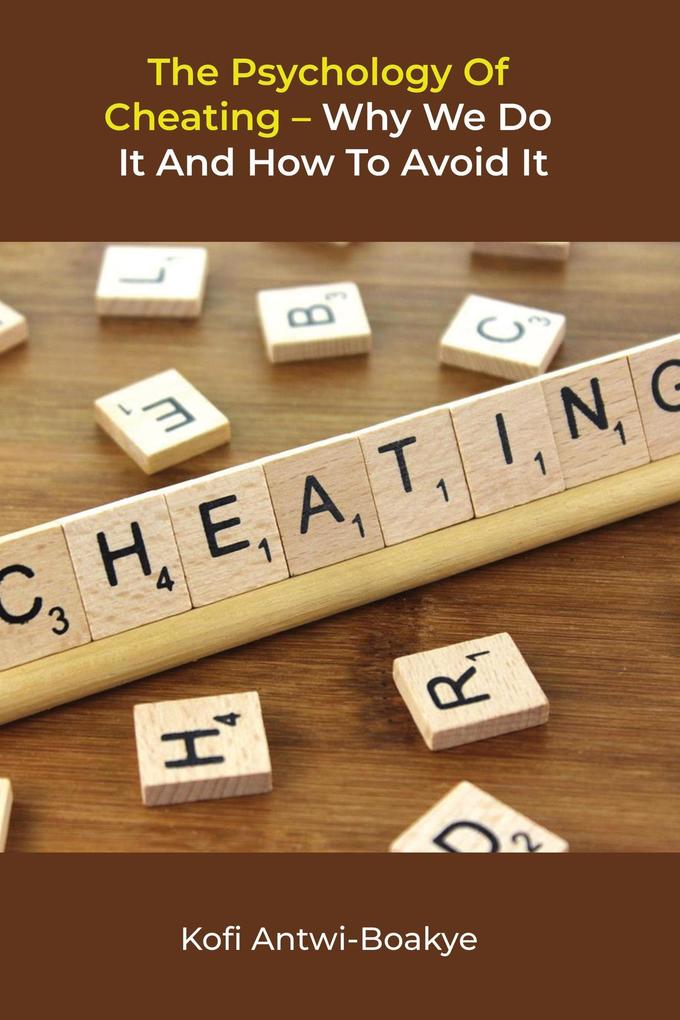The Psychology Of Cheating - Why We Do It And How To Avoid It