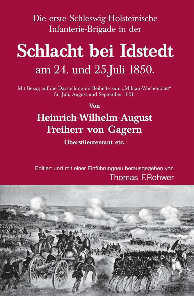 Die Erste Schleswig-Holsteinische Infanteriebrigade in der Schlacht bei Idstedt am 24. und 25.Juli 1850