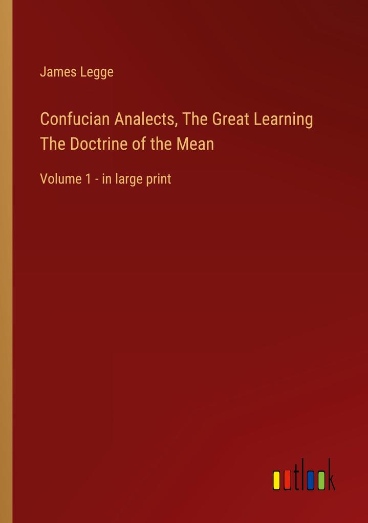 Confucian Analects The Great Learning The Doctrine of the Mean