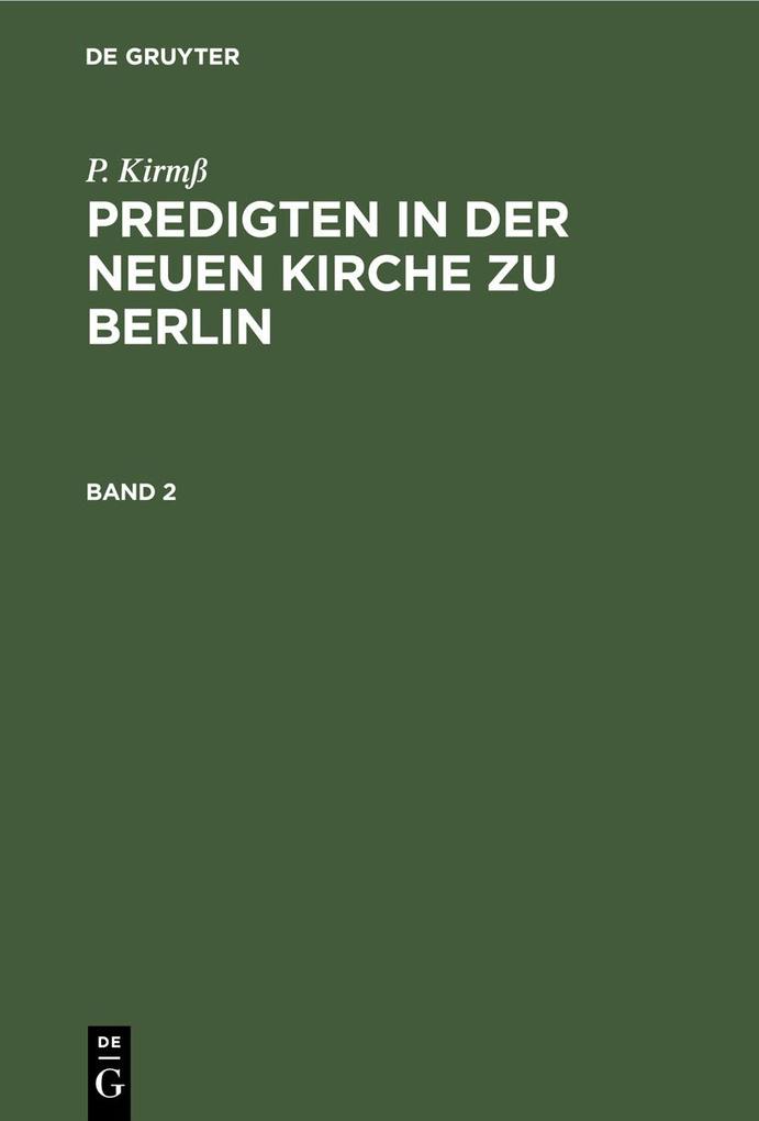 P. Kirmß: Predigten in der Neuen Kirche zu Berlin. Band 2