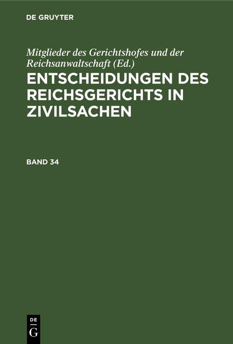 Entscheidungen des Reichsgerichts in Zivilsachen. Band 34