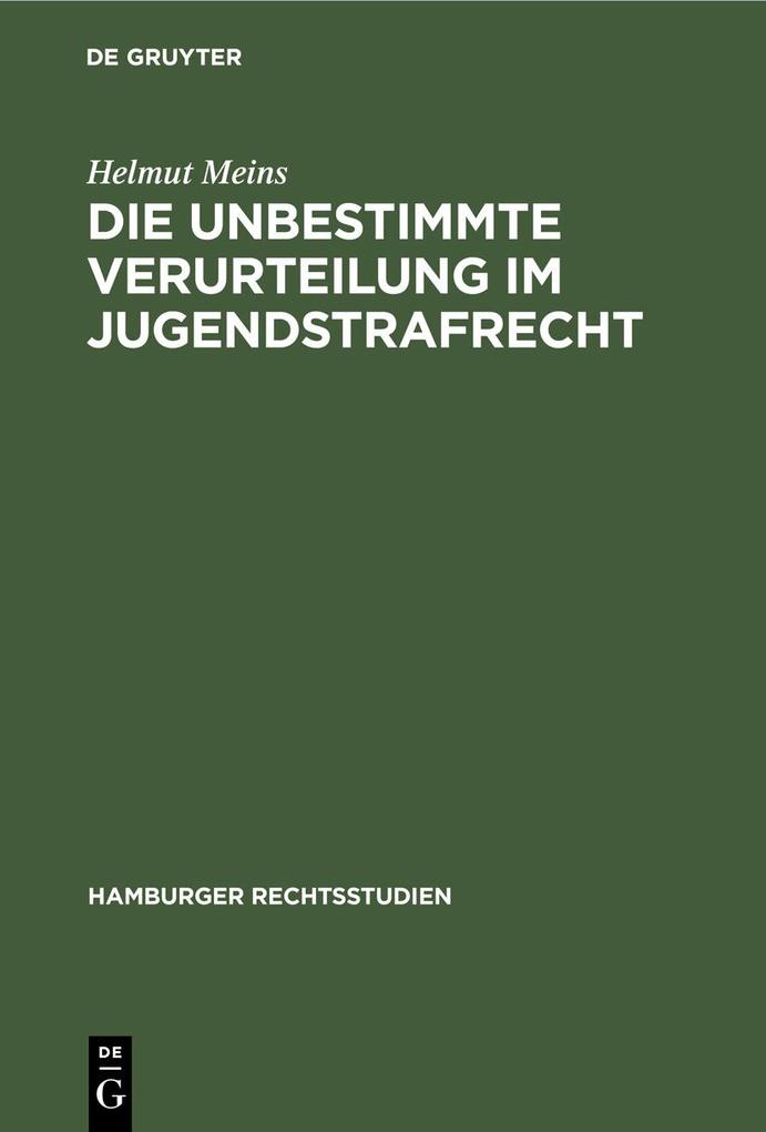 Die Unbestimmte Verurteilung im Jugendstrafrecht - Helmut Meins