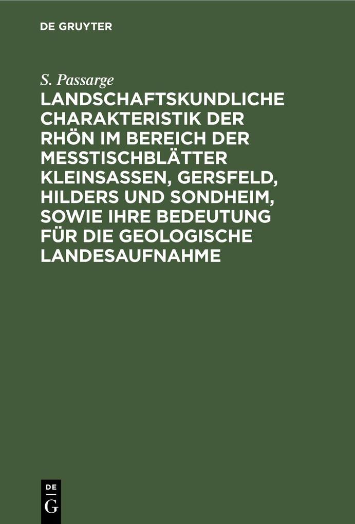 Landschaftskundliche Charakteristik der Rhön im Bereich der Meßtischblätter Kleinsassen Gersfeld Hilders und Sondheim sowie ihre Bedeutung für die geologische Landesaufnahme