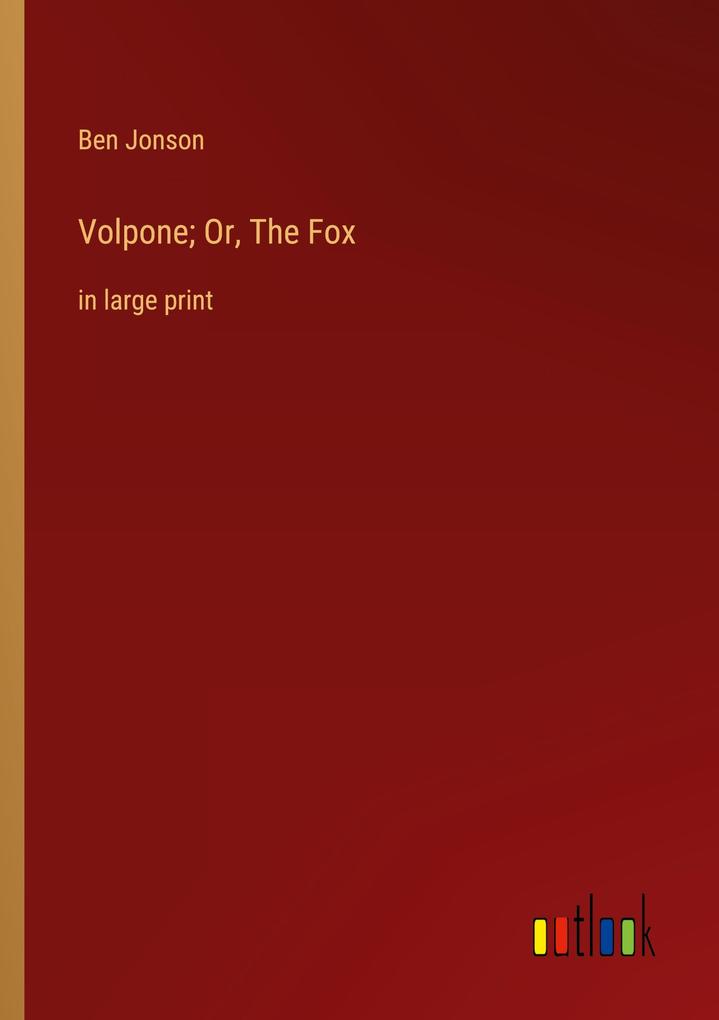 Volpone; Or The Fox