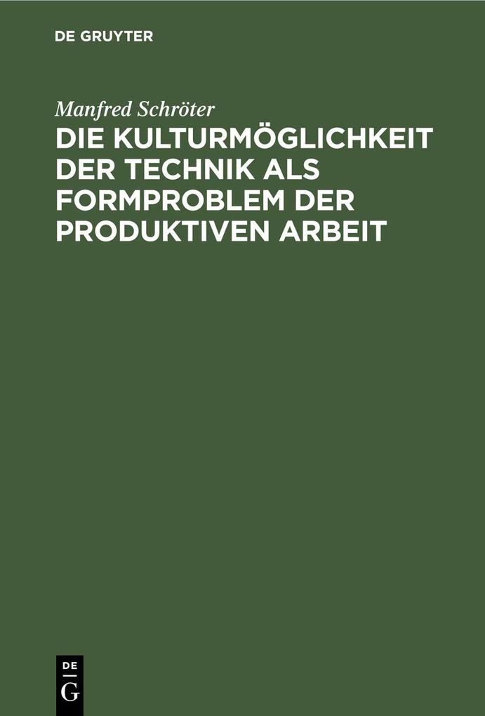 Die Kulturmöglichkeit der Technik als Formproblem der produktiven Arbeit