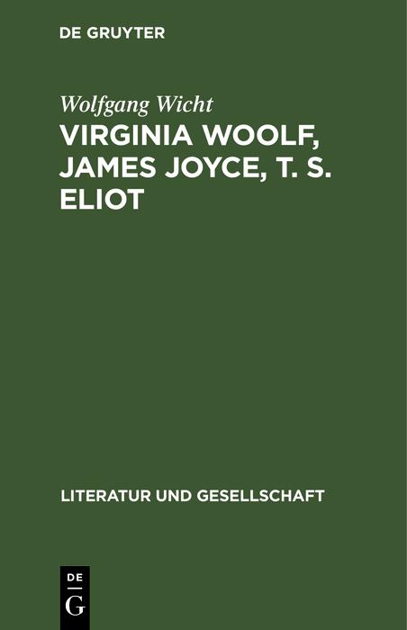 Virginia Woolf James Joyce T. S. Eliot