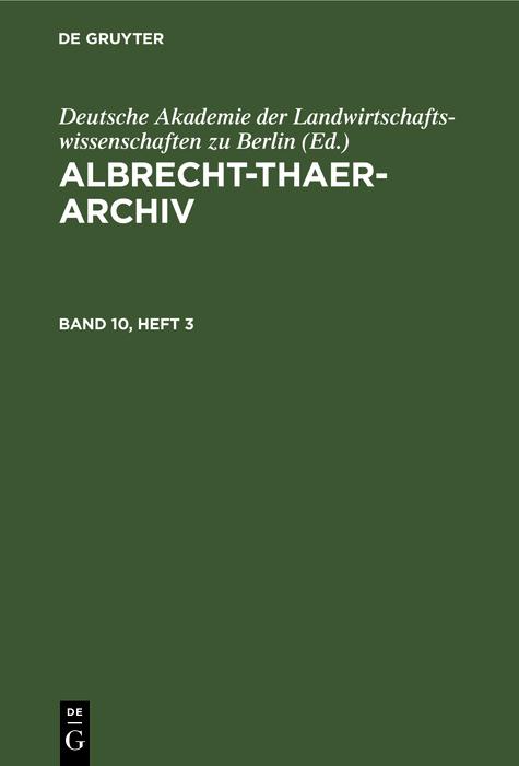 Albrecht-Thaer-Archiv. Band 10 Heft 3