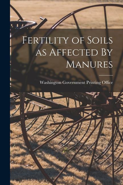 Fertility of Soils as Affected By Manures