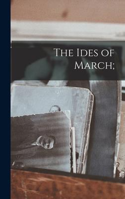 The Ides of March;