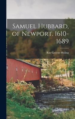 Samuel Hubbard of Newport. 1610-1689