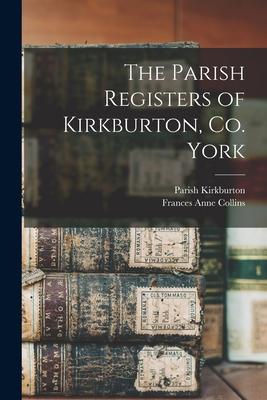 The Parish Registers of Kirkburton Co. York
