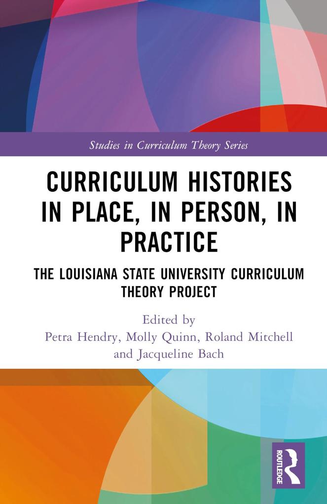 Curriculum Histories in Place in Person in Practice
