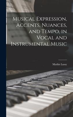 Musical Expression Accents Nuances and Tempo in Vocal and Instrumental Music
