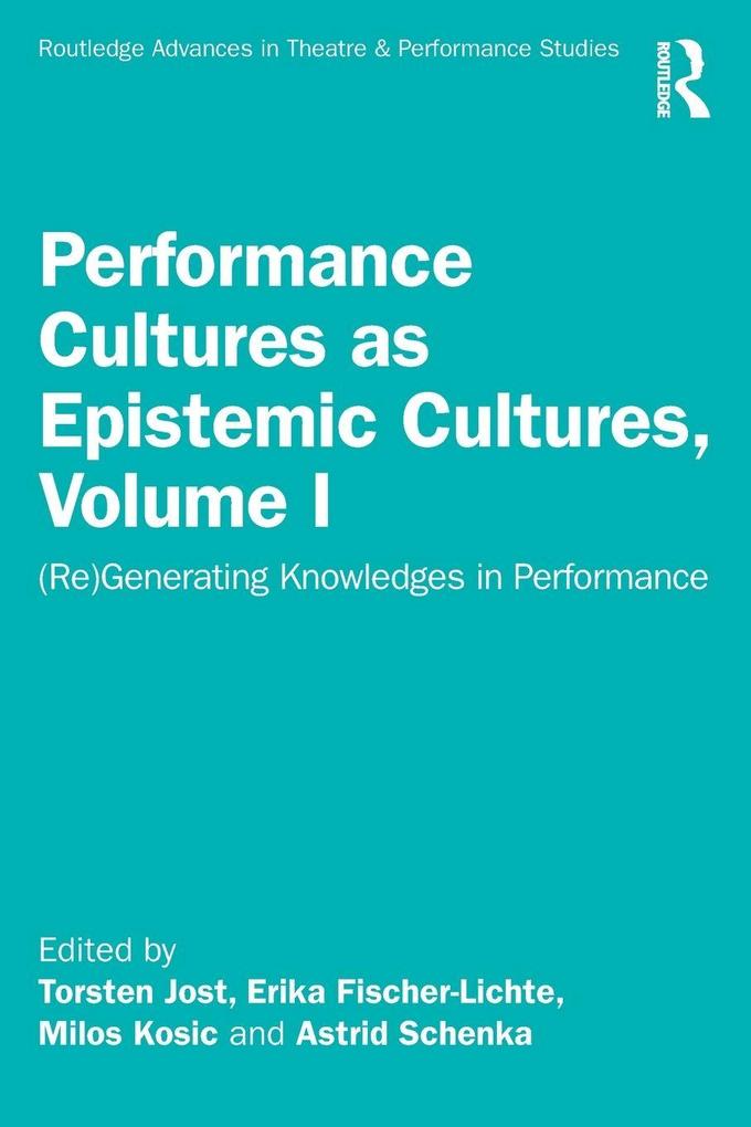 Performance Cultures as Epistemic Cultures Volume I