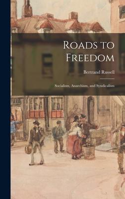 Roads to Freedom: Socialism Anarchism and Syndicalism