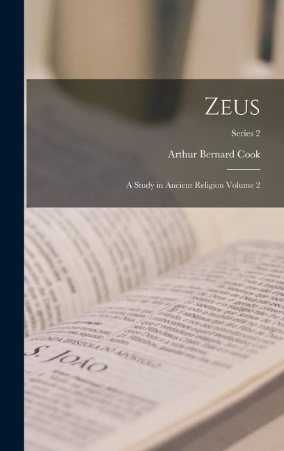 Zeus: A Study in Ancient Religion Volume 2; Series 2