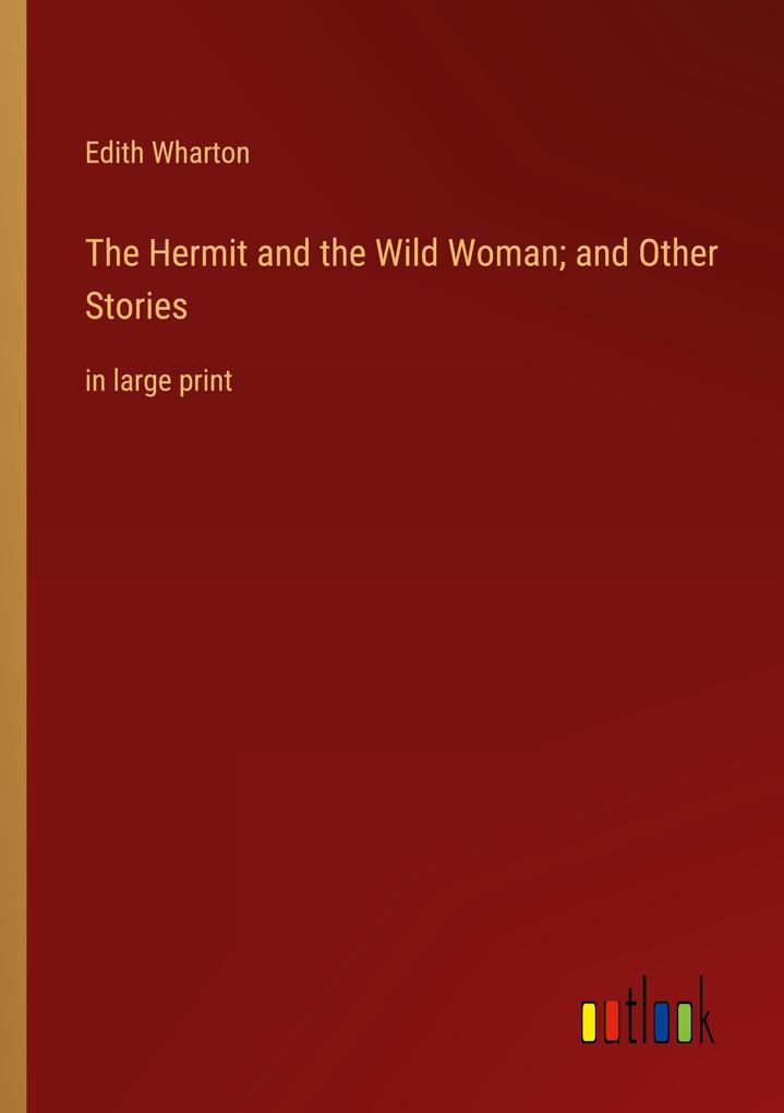 The Hermit and the Wild Woman; and Other Stories
