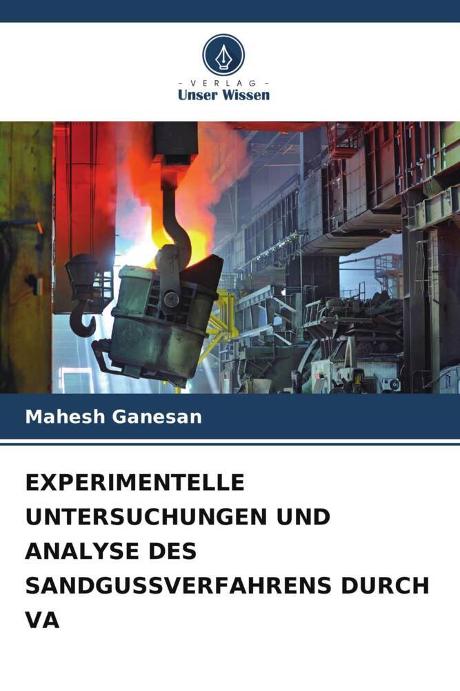 EXPERIMENTELLE UNTERSUCHUNGEN UND ANALYSE DES SANDGUSSVERFAHRENS DURCH VA