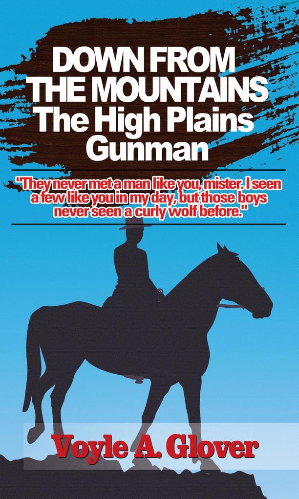 Down From the Mountains - The High Plains Gunman