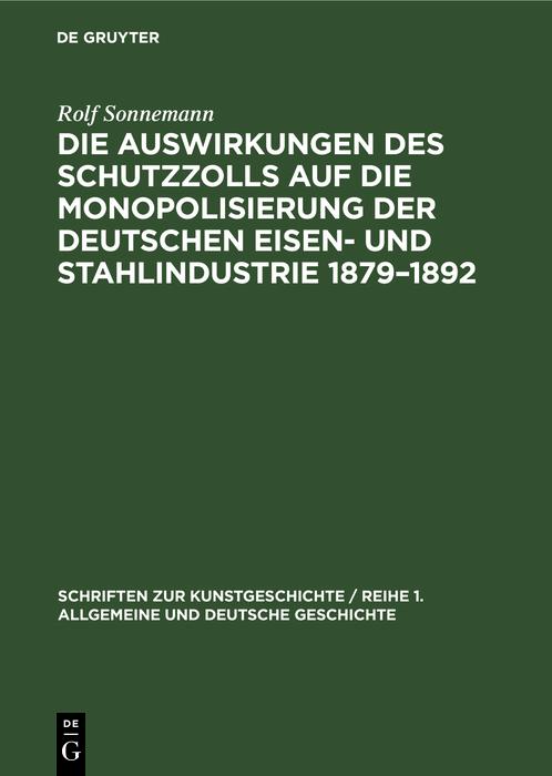 Die Auswirkungen des Schutzzolls auf die Monopolisierung der Deutschen Eisen- und Stahlindustrie 1879-1892
