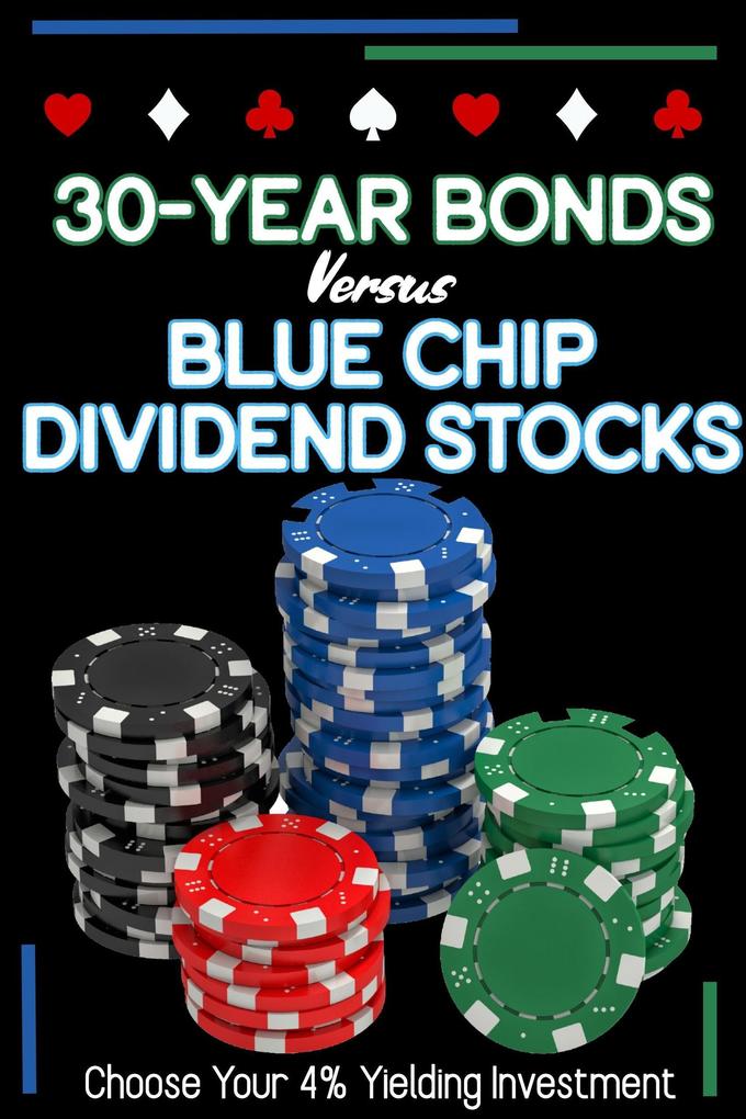 30-Year Bonds vs. Blue-Chip Dividends Stocks: Choose Your 4%Yielding Investment (Financial Freedom #93)