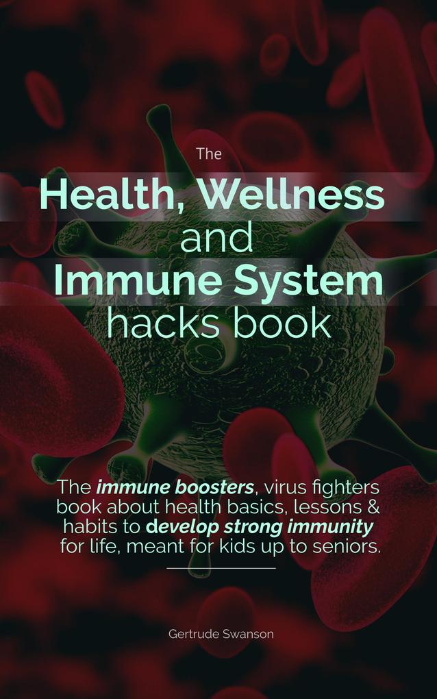 The Health Wellness And Immune System Hacks Book