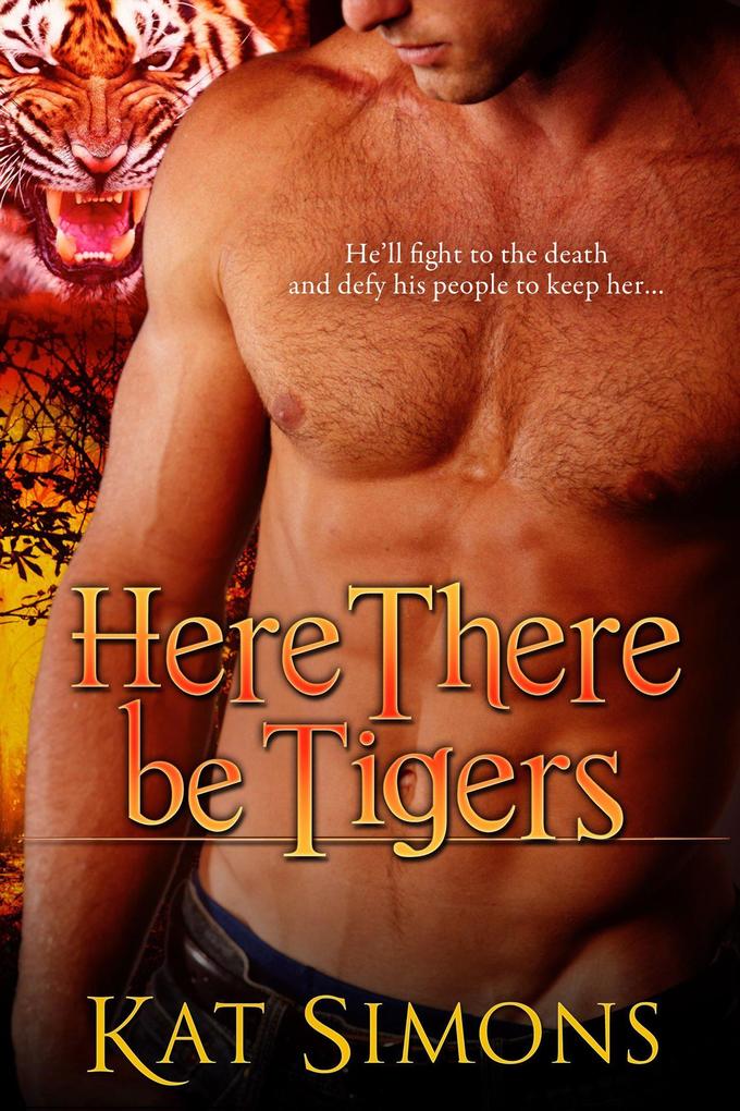 Here There Be Tigers (Tiger Shifters #3)