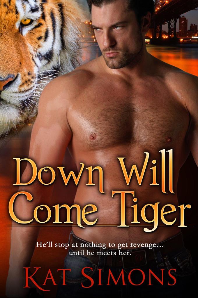 Down Will Come Tiger (Tiger Shifters #6)