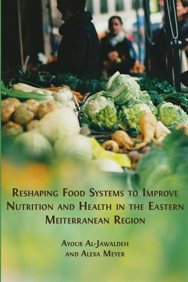 Reshaping Food Systems to improve Nutrition and Health in the Eastern Mediterranean Region