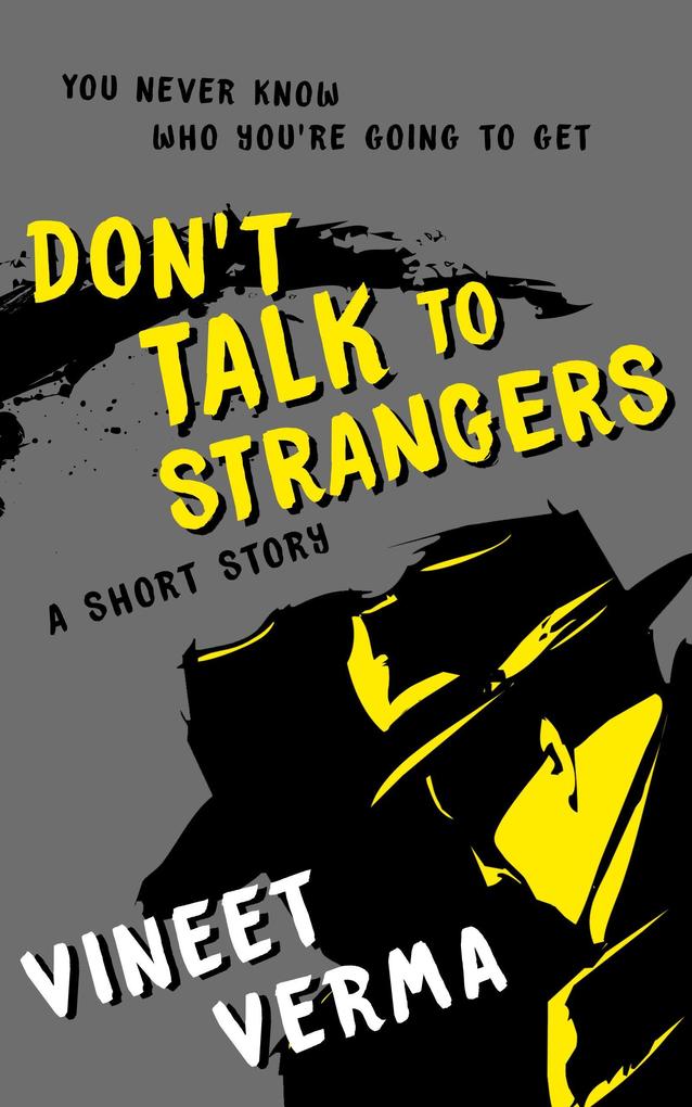 Don‘t Talk To Strangers - A short story