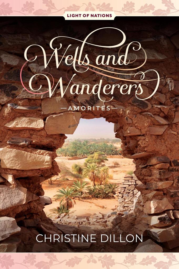 Wells and Wanderers - Amorites (Light of Nations #1)