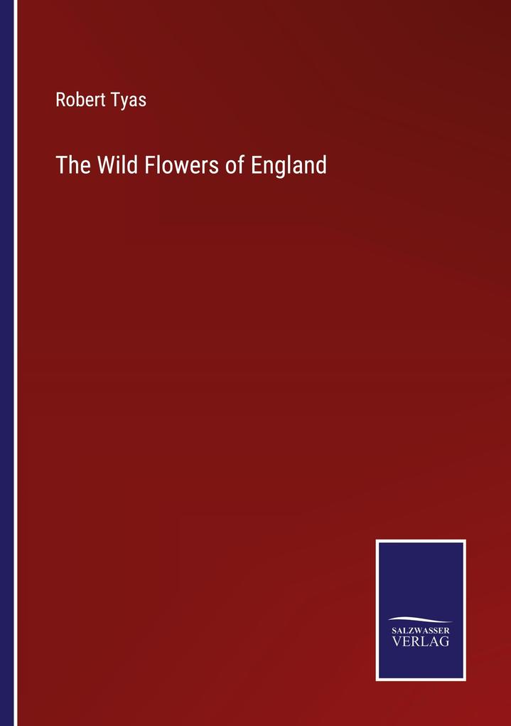 The Wild Flowers of England